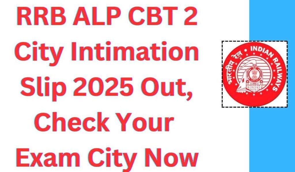 RRB ALP CBT 2 City Intimation Slip 2025